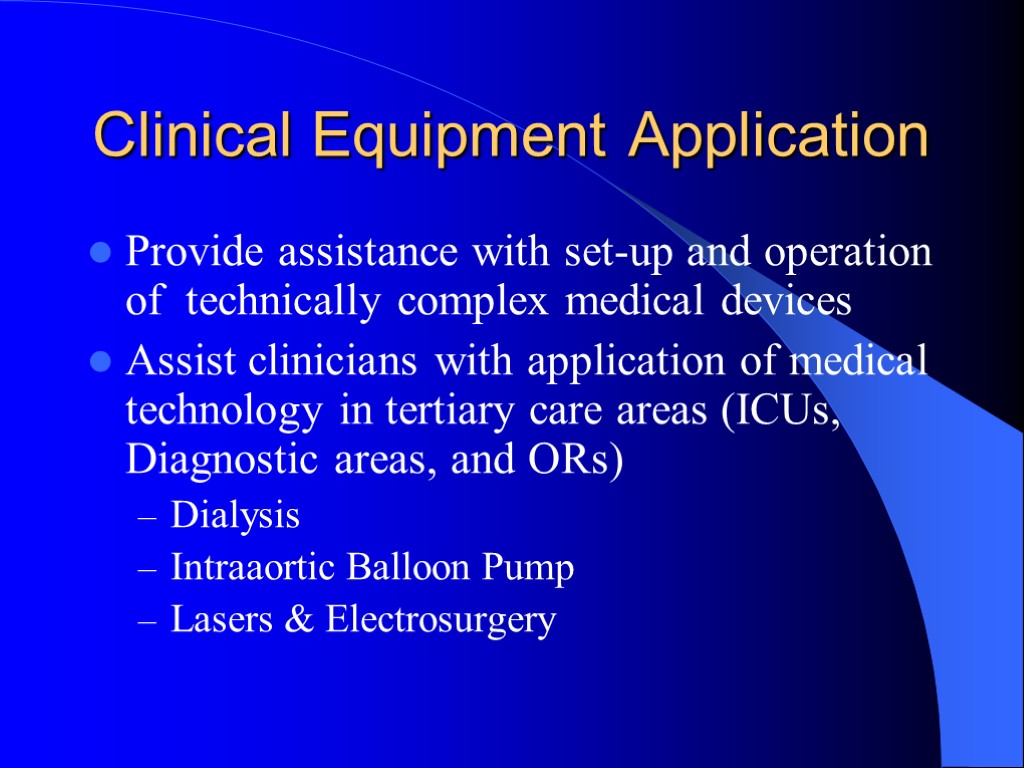 Clinical Equipment Application Provide assistance with set-up and operation of technically complex medical devices